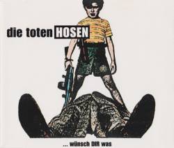 Die Toten Hosen : ... Wünsch DIR Was